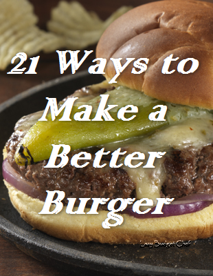 21 ways to make a better hamburger and a #burgernation sweepstakes! 